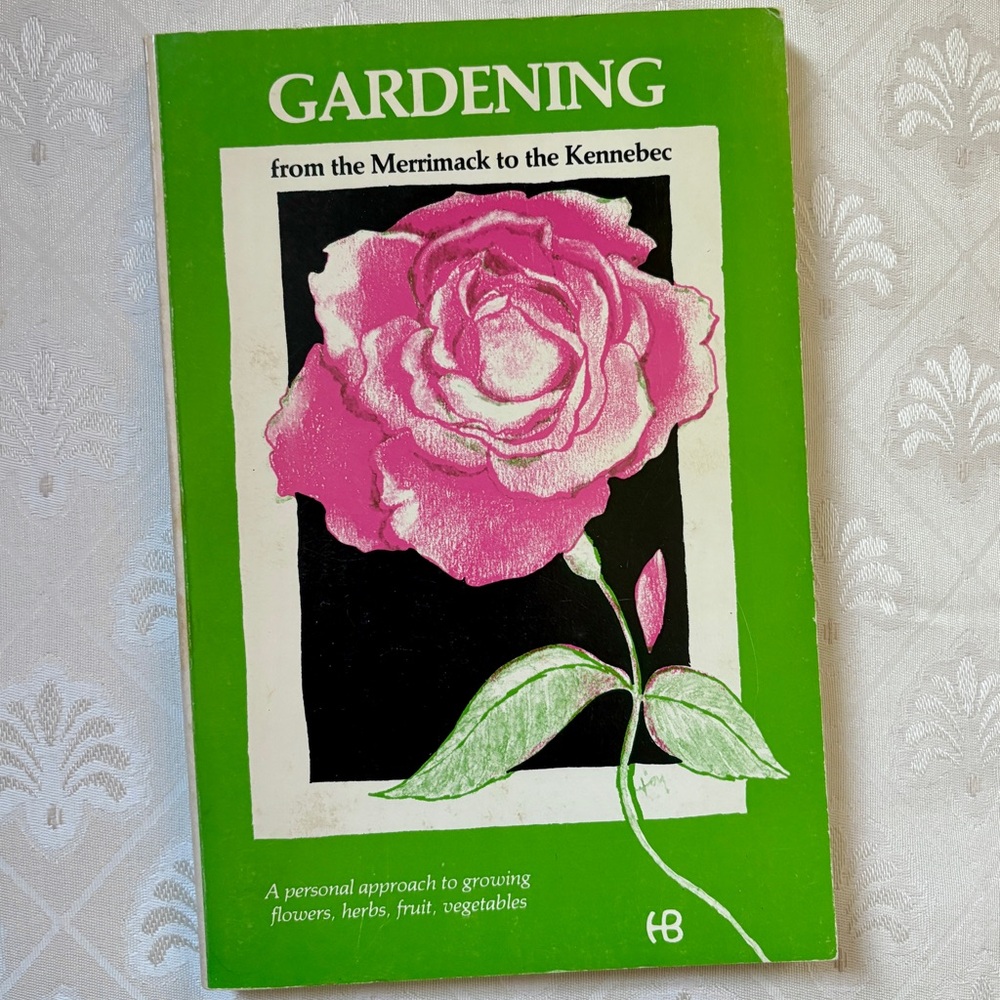 Gardening from the Merrimack to the Kennebec Piscataqua Papers New England Rose